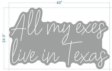All my exes Live in Texas neon sign