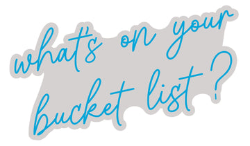 What's on your bucket list