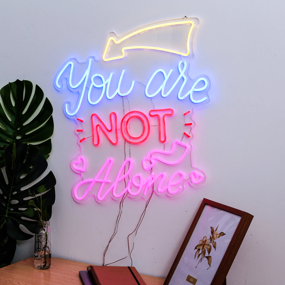 "you are not alone" neon sign, led neon flexible sign board,lighting neon sign