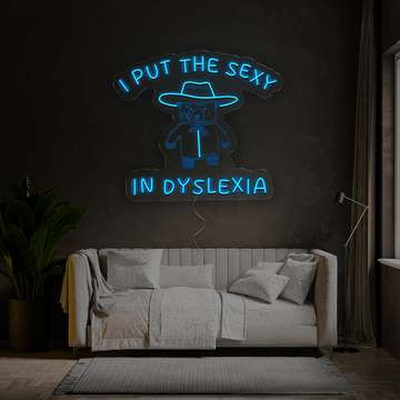 I Put The Sexy In Dyslexia Neon Sign