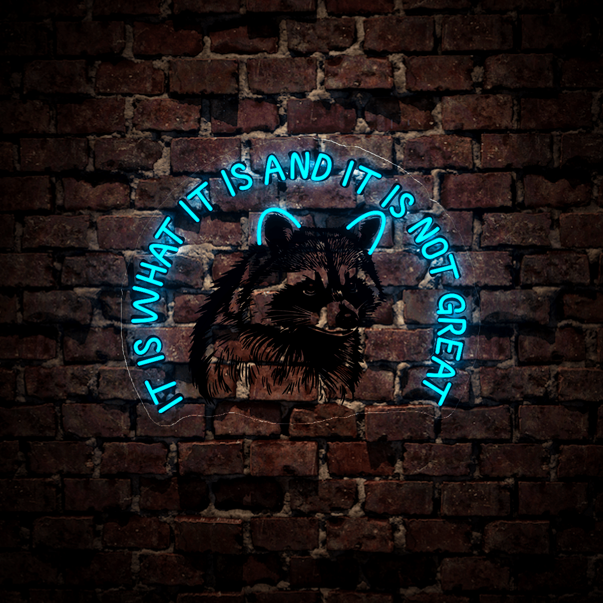 It Is What It Is And It Is Not Great Neon Sign