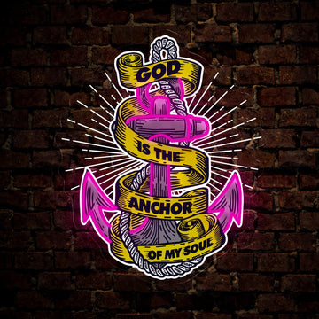 God Is The Anchor Of My Soul Artwork Neon Sign