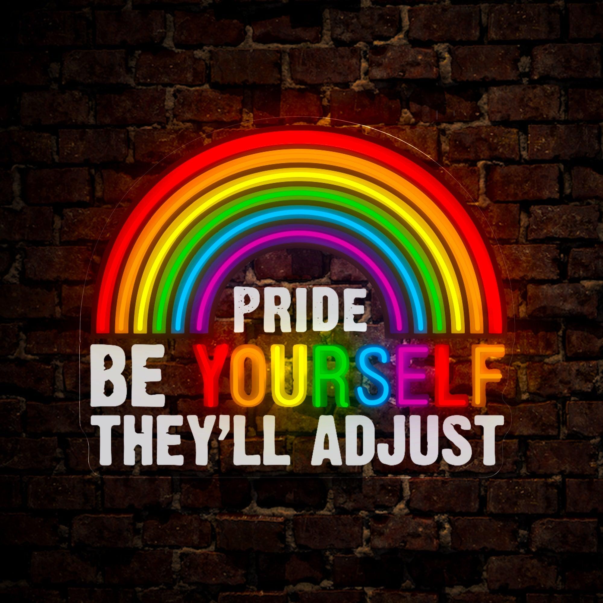 Rainbow Pride Be Yourself They'll Adjust Artwork Neon Sign