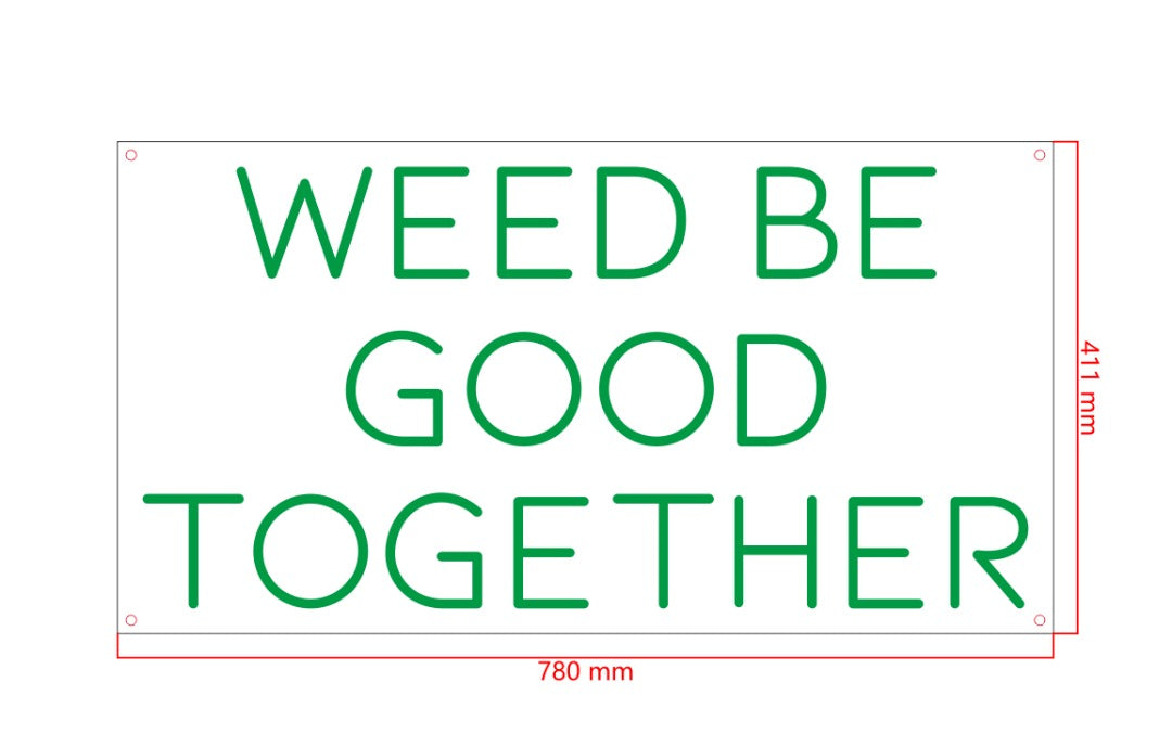 WEED BE GOOD TOGETHER