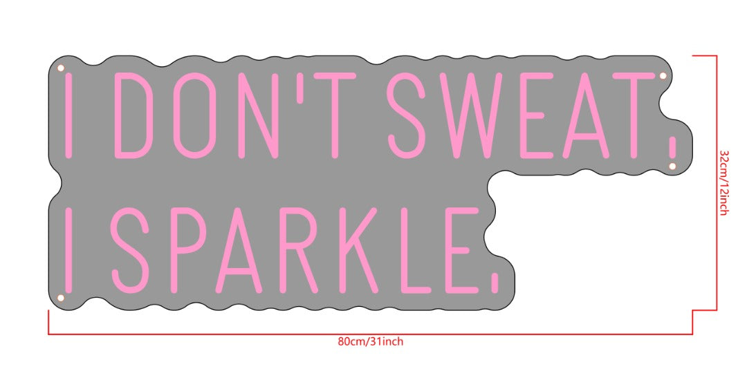 I Don't sweat,I Sparkle