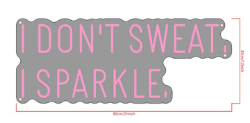 I Don't sweat,I Sparkle