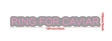 RING FOR CAVIAR