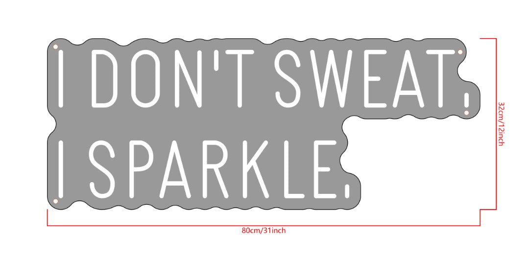 Cool white neon sign "I DON'T SWEAT I SPARKLE"