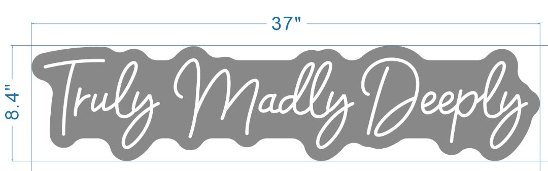 Truly Madly Deeply neon sign white neon