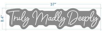 Truly Madly Deeply neon sign white neon