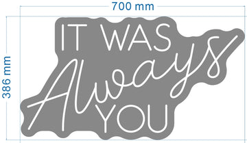 It was always you neon sign