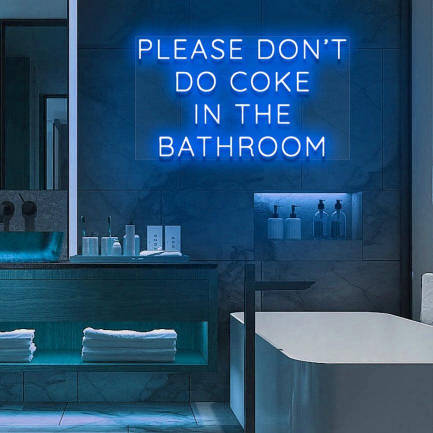 'Please Don't Do Coke In The Bathroom' LED Neon Sign